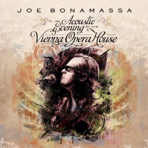 Joe Bonamassa - An acoustic evening at the Vienna Opera House - 